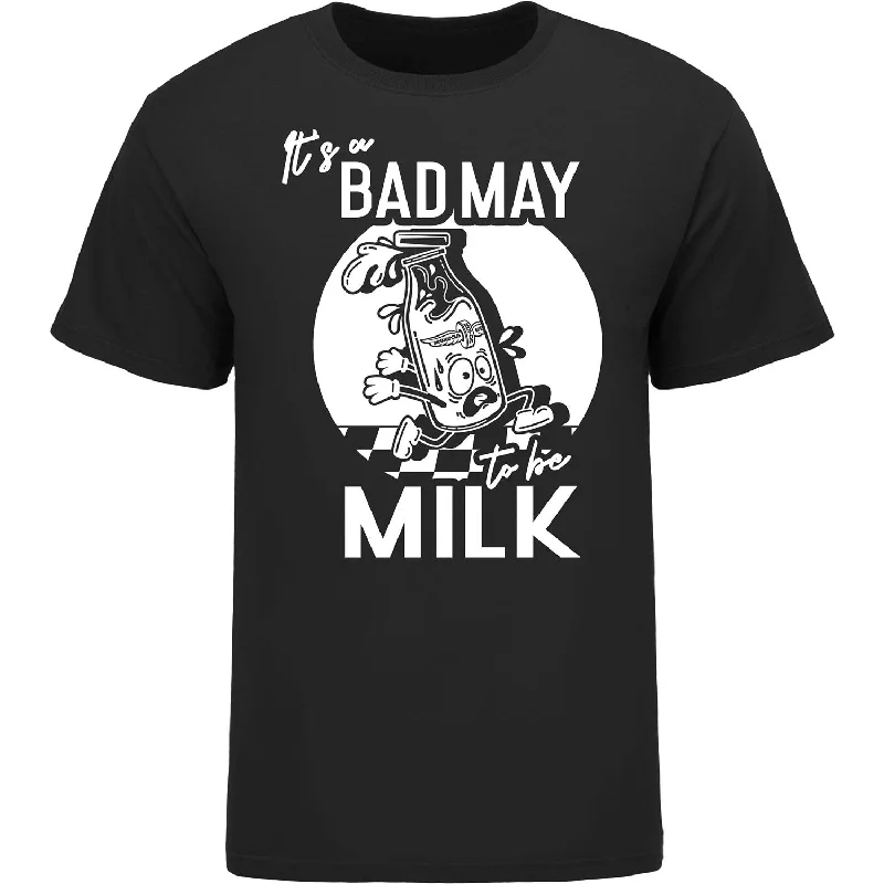 It's a Bad May to Be Milk T-Shirt